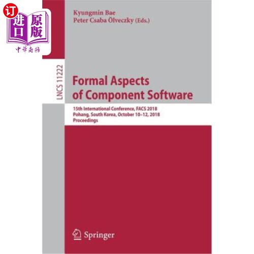 海外直订Formal Aspects of Component Software: 15th International Conference, Facs 2018,  组件软件的正式方面：第15届