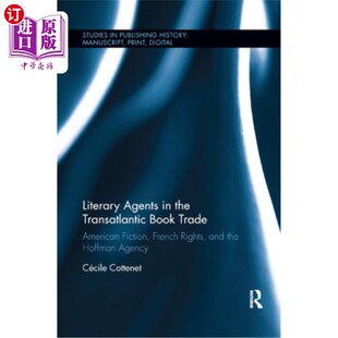 海外直订Literary Agents in the Transatlantic Book Trade: American Fiction, French Rights 跨大西洋图书贸易中的文学代