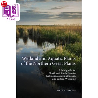 海外直订Wetland and Aquatic Plants of the Northern Great Plains: A field guide for North 北部大平原的湿地和水生植物