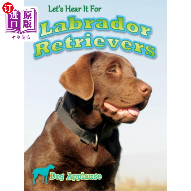 海外直订Let's Hear It for Labrador Retrievers 让我们听听拉布拉多寻回犬的声音