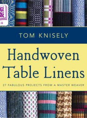 海外直订Handwoven Table Linens: 27 Fabulous Projects from a Master Weaver 手工编织的桌布:27个神话项目从一个织布大师