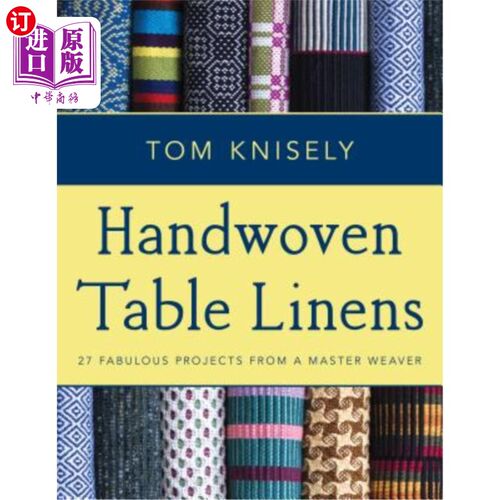 海外直订Handwoven Table Linens: 27 Fabulous Projects from a Master Weaver 手工编织的桌布:27个神话项目从一个织布大师