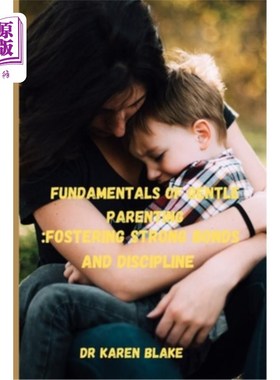 海外直订Fundamentals of Gentle parenting: Fostering Strong bonds and discipline 温柔育儿的基本原则：培养牢固的关系