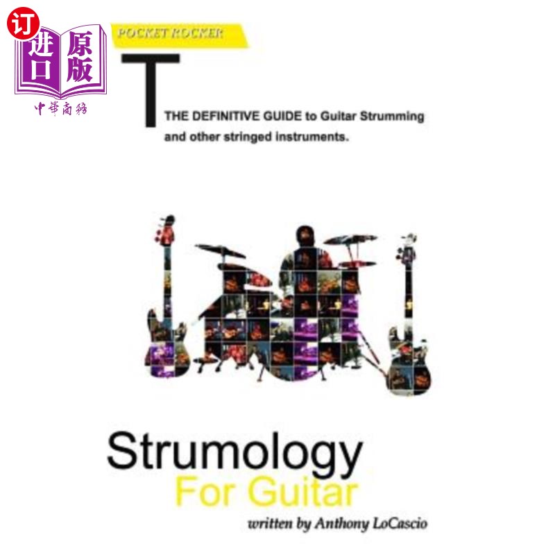 海外直订Strumology For Guitar: Learn How To Strum the Guitar. Over 50 strumming patterns 吉他结构学：学习如何弹吉他