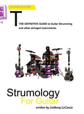 海外直订Strumology For Guitar: Learn How To Strum the Guitar. Over 50 strumming patterns 吉他结构学：学习如何弹吉他