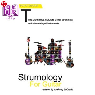 海外直订Strumology For Guitar: Learn How To Strum the Guitar. Over 50 strumming patterns 吉他结构学：学习如何弹吉他