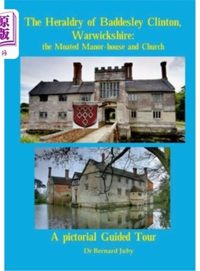 海外直订The Heraldry of Baddesley Clinton, Warwickshire: the Moated Manor-house and Chur 沃里克郡巴德斯利·克林顿的