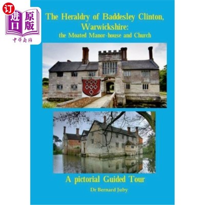 海外直订The Heraldry of Baddesley Clinton, Warwickshire: the Moated Manor-house and Chur 沃里克郡巴德斯利·克林顿的