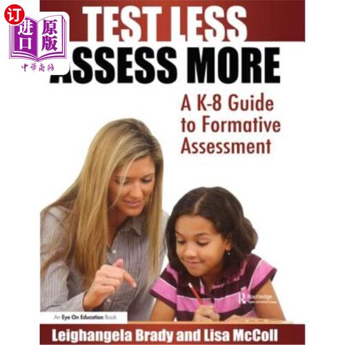 海外直订Test Less Assess More: A K-8 Guide to Formative Assessment 少考试多评估：K-8形成性评估指南