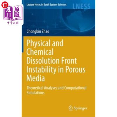海外直订Physical and Chemical Dissolution Front Instability in Porous Media: Theoretical 多孔介质物理与化学溶解锋不