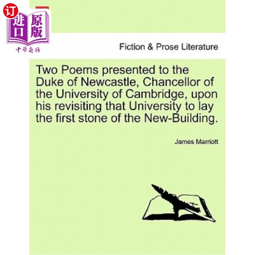 海外直订Two Poems Presented to the Duke of Newcastle, Chancellor of the University of Ca 献给剑桥大学校长纽卡斯尔公