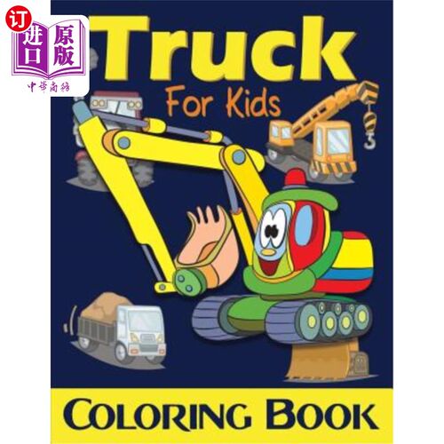 海外直订Truck Coloring Book For Kids: Excavator, Monster Trucks, Fire Truck, Garbage Tru 儿童卡车配色手册：挖掘机、