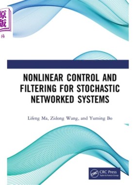 海外直订Nonlinear Control and Filtering for Stochastic Networked Systems 随机系统的非线性控制与滤波