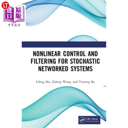 海外直订Nonlinear Control and Filtering for Stochastic Networked Systems 随机系统的非线性控制与滤波