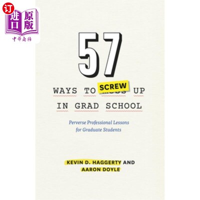 海外直订57 Ways to Screw Up in Grad School: Perverse Professional Lessons for Graduate S 57种方法在研究生院搞砸:给