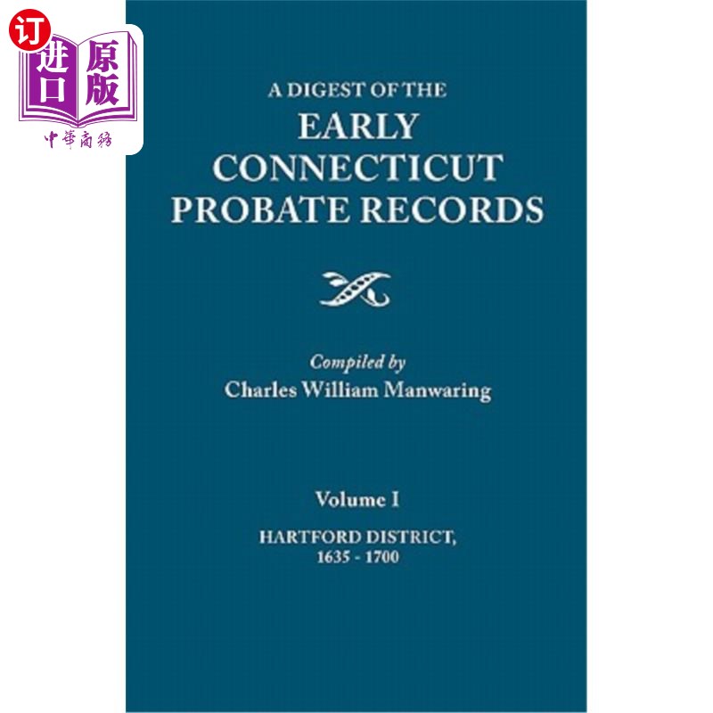 海外直订Digest of the Early Connecticut Probate Records. in Three Volumes. Volume I: Har 早期康涅狄格遗嘱认证记录摘