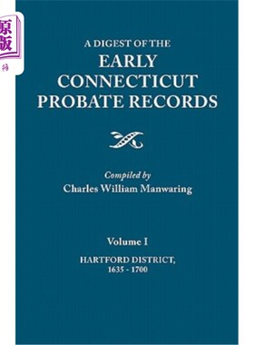 海外直订Digest of the Early Connecticut Probate Records. in Three Volumes. Volume I: Har 早期康涅狄格遗嘱认证记录摘