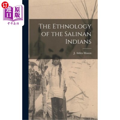 海外直订The Ethnology of the Salinan Indians 萨利南印第安人的民族学