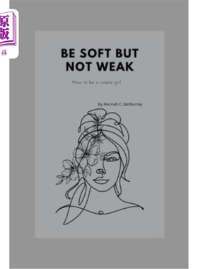 海外直订Be Soft But Not Weak: How to be a simple girl 温柔而不软弱:如何做一个单纯的女孩