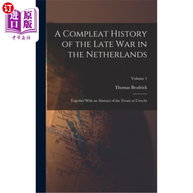 海外直订A Compleat History of the Late War in the Netherlands: Together With an Abstract 《荷兰战争晚期完整史:乌得
