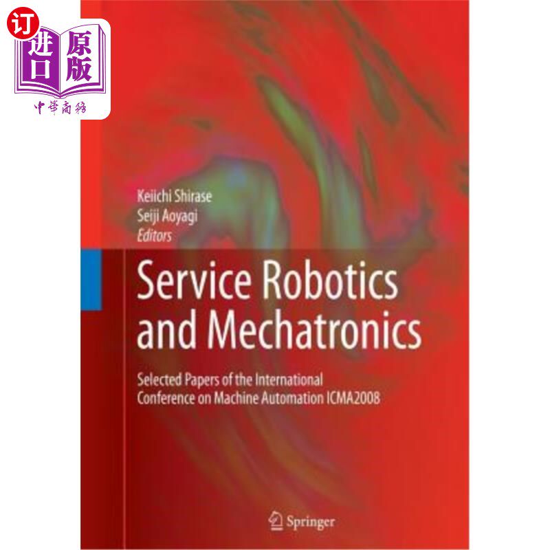 海外直订Service Robotics and Mechatronics: Selected Papers of the International Conferen 服务机器人与机电一体化:200