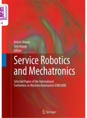 海外直订Service Robotics and Mechatronics: Selected Papers of the International Conferen 服务机器人与机电一体化:200