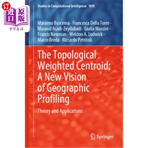 海外直订The Topological Weighted Centroid: A New Vision of Geographic Profiling: Theory  拓扑加权质心:地理剖面的新