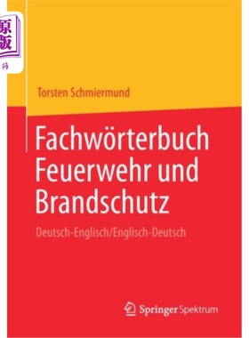 海外直订Fachw?rterbuch Feuerwehr Und Brandschutz: Deutsch-Englisch/Englisch-Deutsch 专业词典消防队和消防：德语-英语