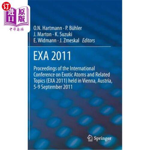海外直订Exa 2011: Proceedings of the International Conference on Exotic Atoms and Relate 2011年9月在奥地利维也纳举