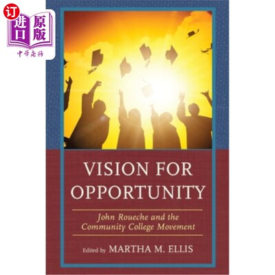 海外直订Vision for Opportunity: John Roueche and the Community College Movement 机遇的愿景:约翰·鲁彻和社区学院运动