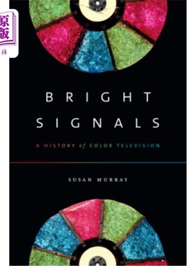海外直订Bright Signals: A History of Color Television 《明亮信号:彩色电视的历史