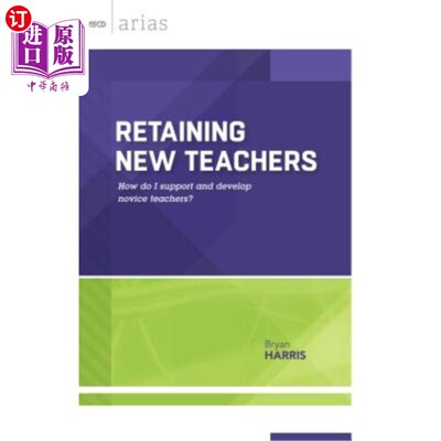 海外直订Retaining New Teachers: How Do I Support and Develop Novice Teachers? 留住新手教师：我如何支持和培养新手教