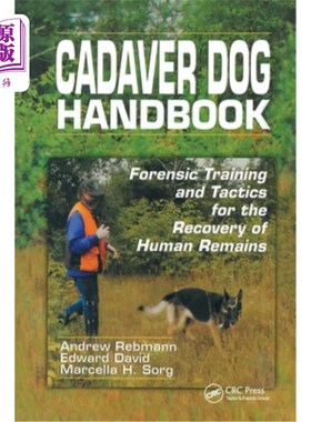 海外直订Cadaver Dog Handbook: Forensic Training and Tactics for the Recovery of Human Re 尸体狗手册:法医训练和战术