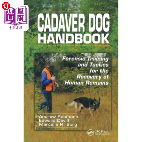海外直订Cadaver Dog Handbook: Forensic Training and Tactics for the Recovery of Human Re 尸体狗手册:法医训练和战术