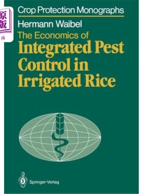 海外直订The Economics of Integrated Pest Control in Irrigated Rice: A Case Study from th 灌溉水稻害虫综合防治的经济
