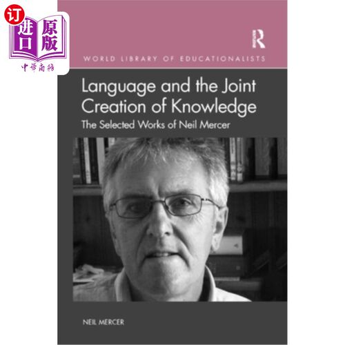 海外直订Language and the Joint Creation of Knowledge: The Selected Works of Neil Mercer 语言与知识的共同创造:尼尔·