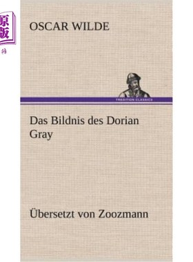 海外直订德语 Das Bildnis Des Dorian Gray. Ubersetzt Von Zoozmann 你这条老淫虫这里是祖祖伊人