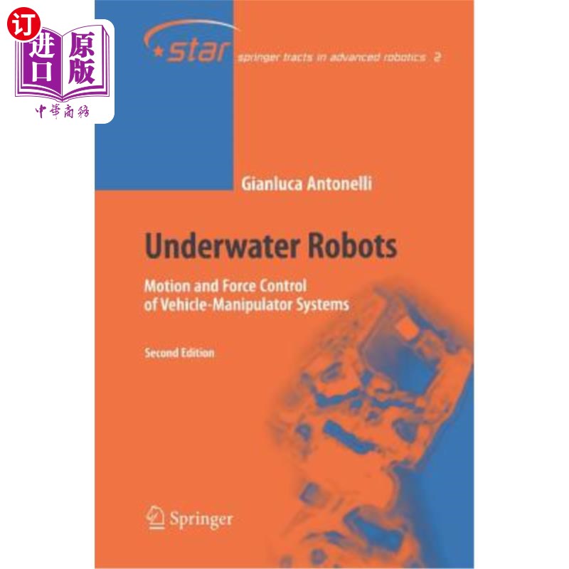 海外直订Underwater Robots: Motion and Force Control of Vehicle-Manipulator Systems 水下机器人:机器人-机械臂系统的运