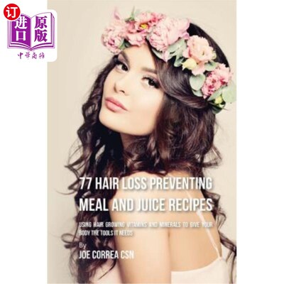 海外直订医药图书77 Hair Loss Preventing Meal and Juice Recipes: Using Hair Growing Vitamins and  77防止脱发的饮食和