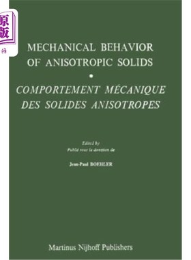 海外直订Mechanical Behavior of Anisotropic Solids / Comportment Méchanique Des Solides A 各向异性固体/固体各向异性