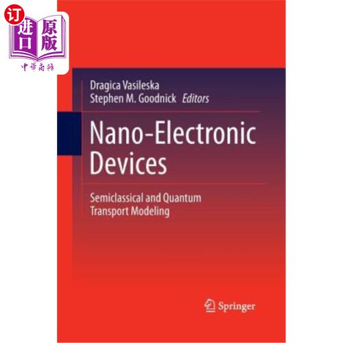 海外直订Nano-Electronic Devices: Semiclassical and Quantum Transport Modeling 纳米电子器件：半经典和量子输运模型