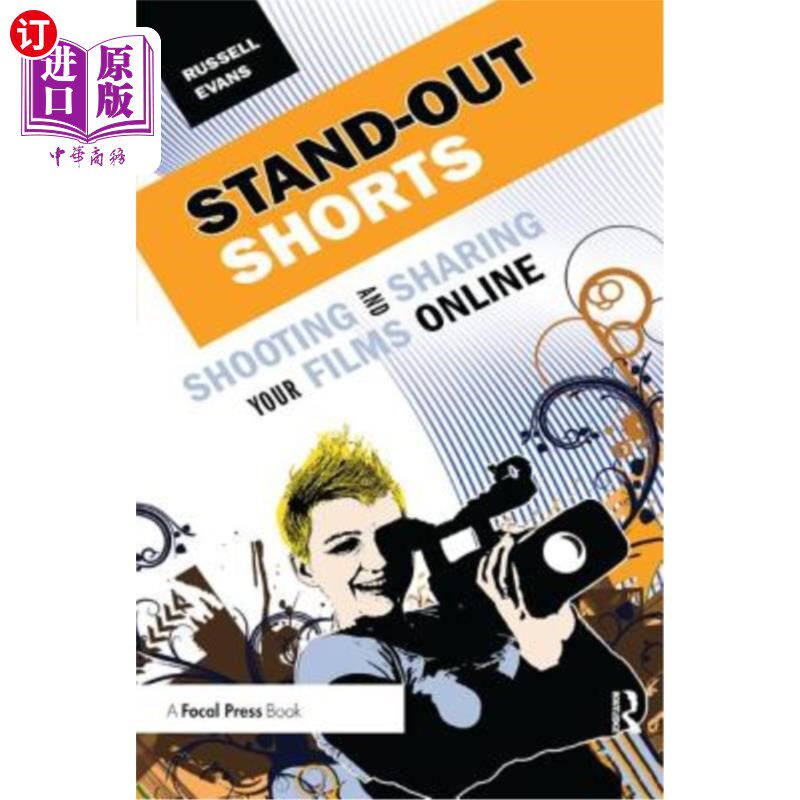 海外直订Stand-Out Shorts: Shooting and Sharing Your Films Online 突出的短片:拍摄和在线分享你的电影