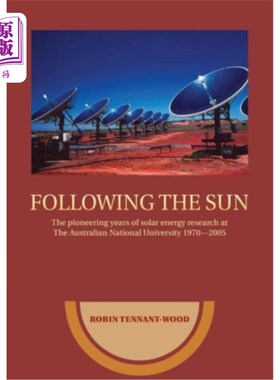 海外直订Following the sun: The pioneering years of solar energy research at The Australi 跟随太阳:1970-
