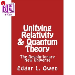 海外直订Unifying Relativity & Quantum Theory: The Revolutionary New Universe 统一相对论和量子理论:革命性的新宇宙