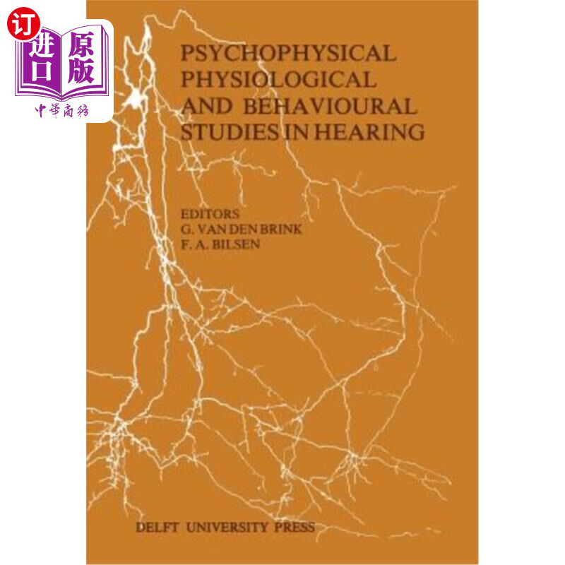 海外直订Psychophysical, Physiological and Behavioural Studies in Hearing: Proceedings of 听力的心理物理、生理和行为