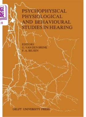 海外直订Psychophysical, Physiological and Behavioural Studies in Hearing: Proceedings of 听力的心理物理、生理和行为