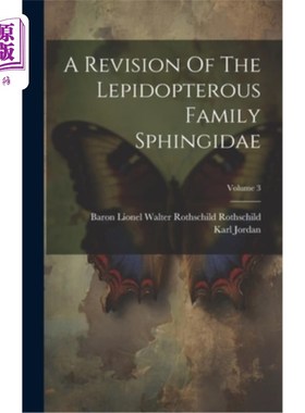 海外直订A Revision Of The Lepidopterous Family Sphingidae; Volume 3 鳞翅目蜘蛛科的一个修订卷3