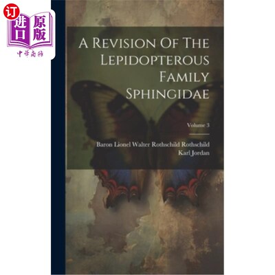 海外直订A Revision Of The Lepidopterous Family Sphingidae; Volume 3 鳞翅目蜘蛛科的一个修订卷3