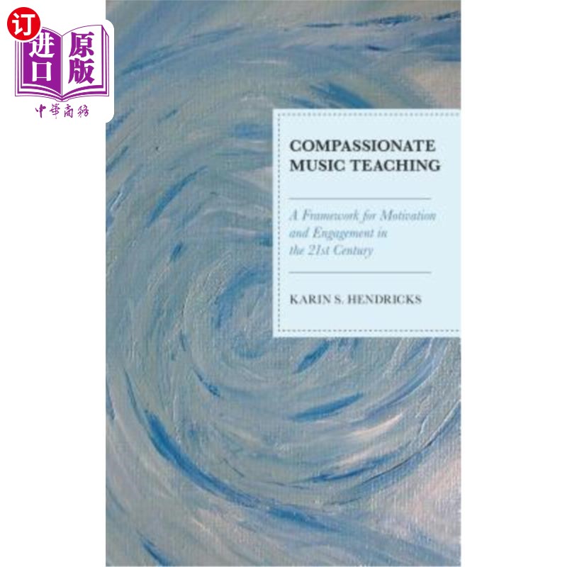 海外直订Compassionate Music Teaching: A Framework for Motivation and Engagement in the 2 同情音乐教学:21世纪激励与