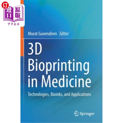 海外直订医药图书3D Bioprinting in Medicine: Technologies, Bioinks, and Applications 医学中的3D生物打印：技术、生物